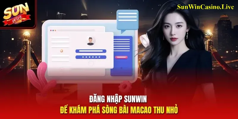 Đăng nhập Sunwin để khám phá sòng bài Macao thu nhỏ